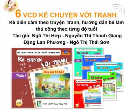 Đĩa các bài hát nhạc không lơi dân ca hát ru thơ, Đĩa thơ ca truyện kể, băng đĩa hình vẽ tranh theo truyện kể, băng đĩa hình kể truyện theo tranh.